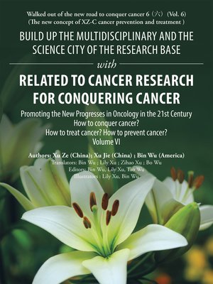 cover image of Build up the Multidisciplinary and the Science City of the Research Base with Related to Cancer Research for Conquering Cancer
